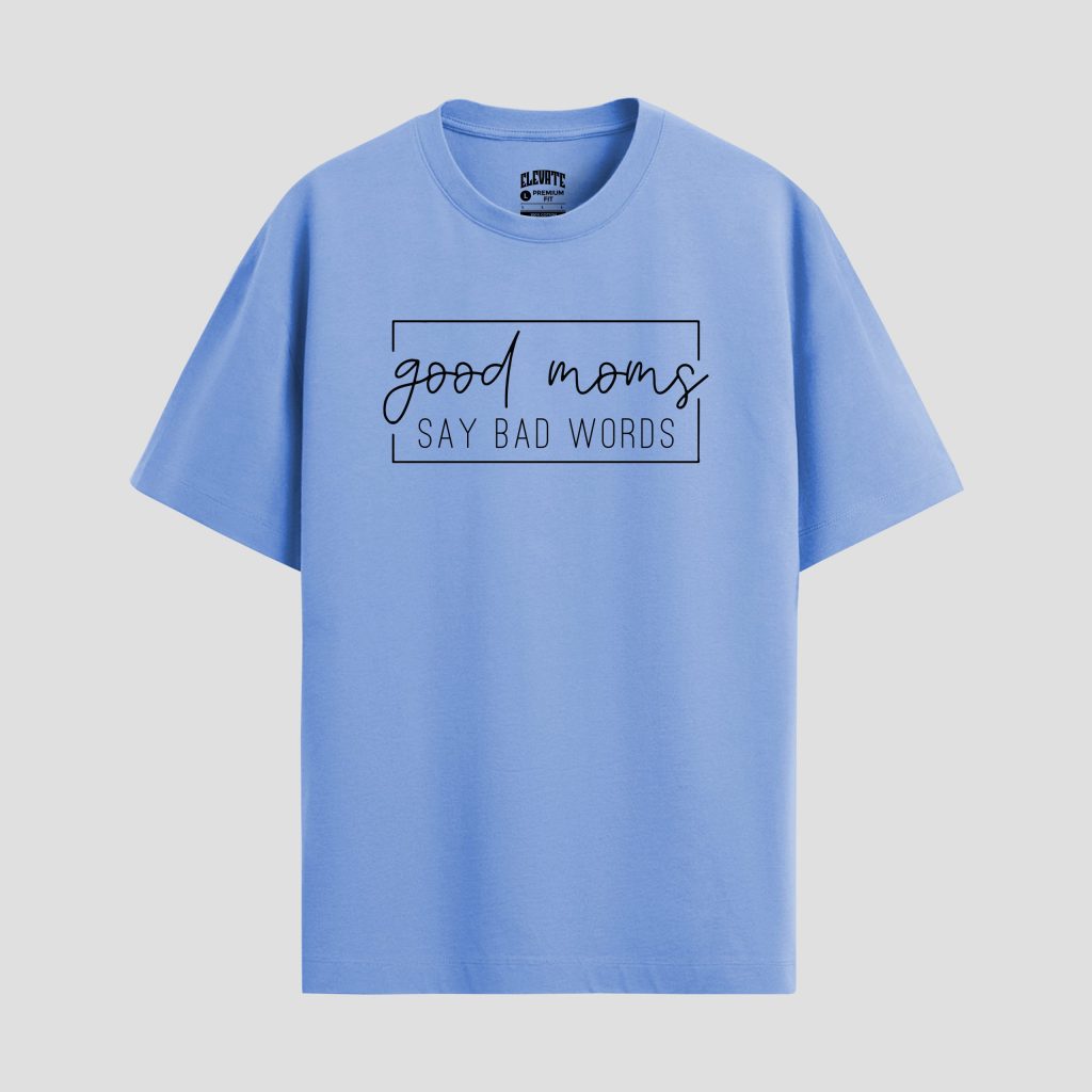 Good Moms Say Bad Words