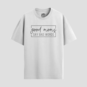 Good Moms Say Bad Words
